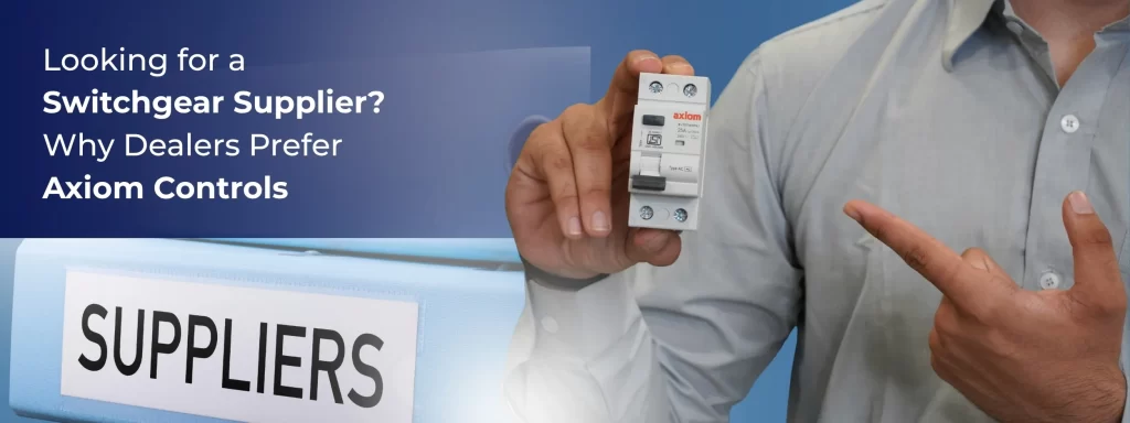 Looking for a Switchgear Supplier? Why Dealers Prefer Axiom Controls