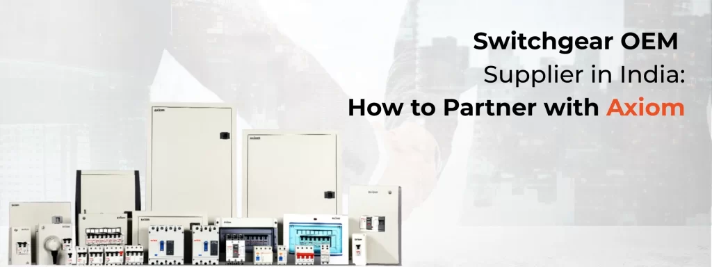 Switchgear Dealership Opportunity in India: How to Apply with Axiom Controls