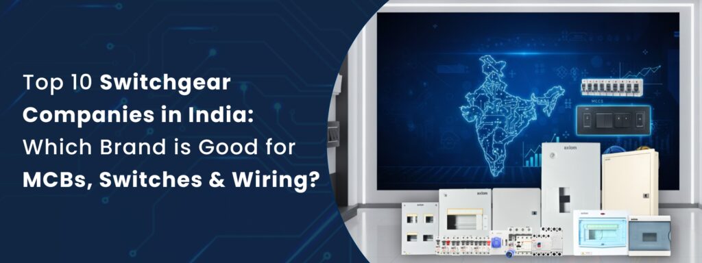 Top 10 Switchgear Companies in India | Which Brand Is Good for MCBs, Switches, and Wiring?