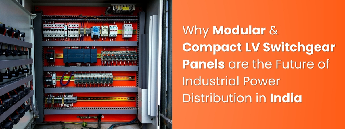Why Modular & Compact LV Switchgear Panels Are the Future of Industrial Power Distribution in India