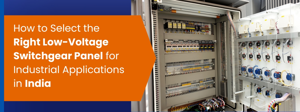 How to Select the Right Low-Voltage Switchgear Panel for Industrial Applications in India