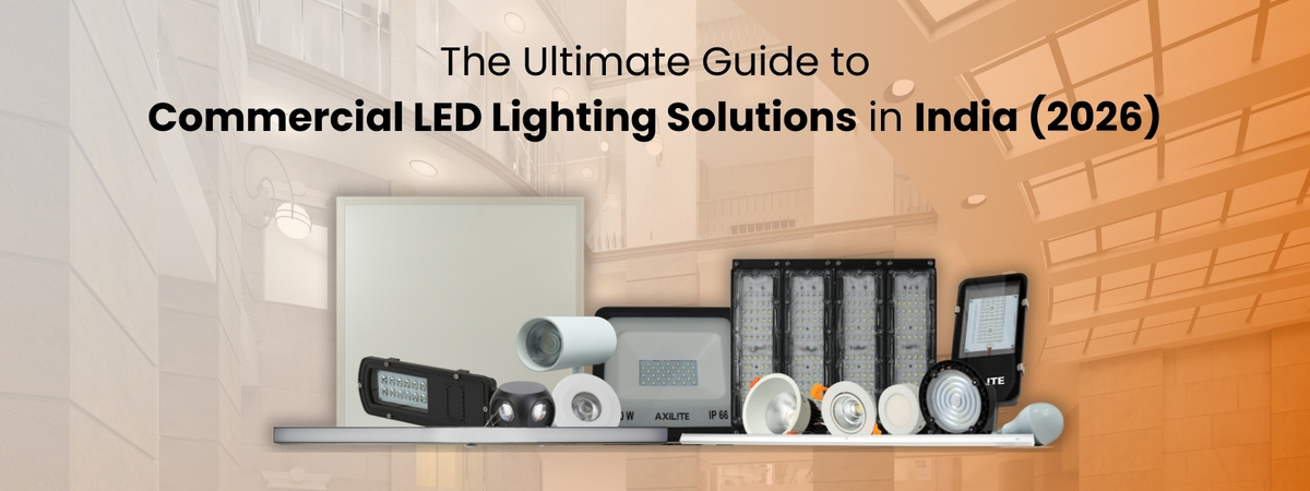 The Ultimate Guide to Commercial LED Lighting Solutions in India (2026)