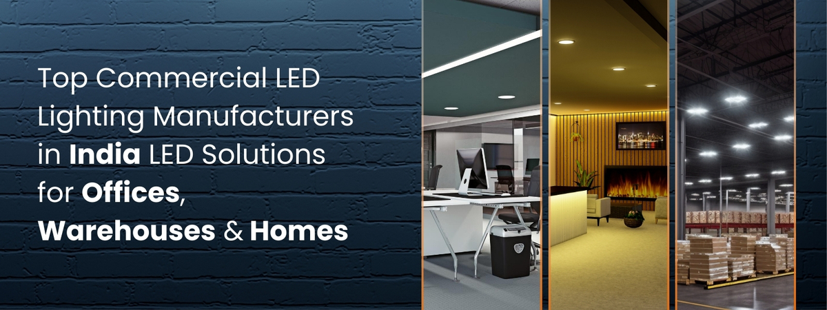 Top Commercial LED Lighting Manufacturers in India | LED Solutions for Offices, Warehouses & Homes