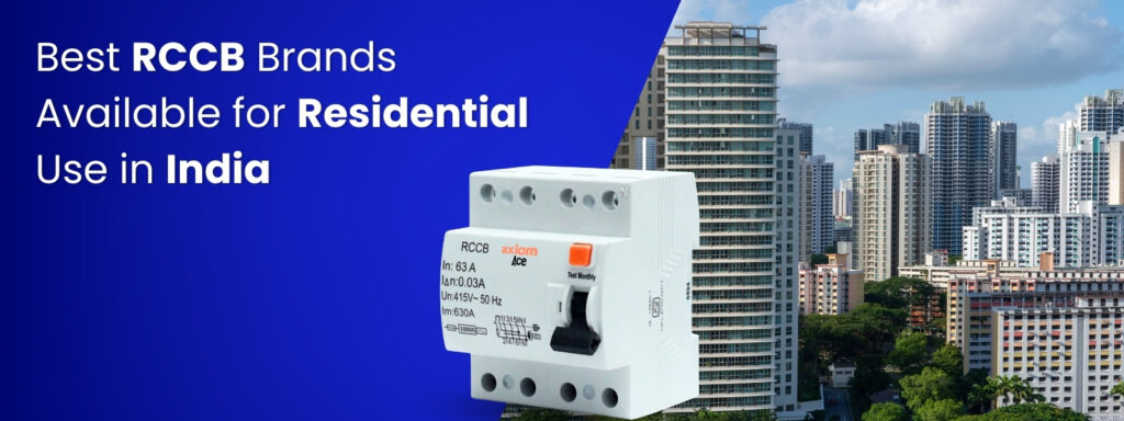 Best RCCB Brands Available for Residential Use in India